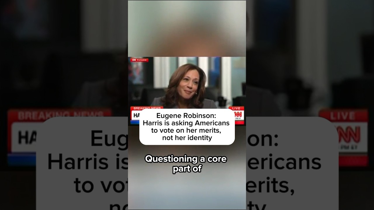 Eugene Robinson: Harris is asking Americans to vote on her merits, not her identity