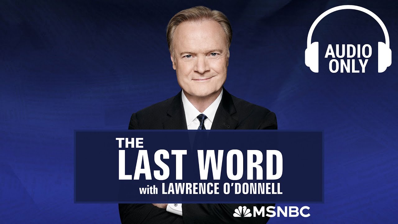 The Last Word With Lawrence O’Donnell – Aug. 28 | Audio Only