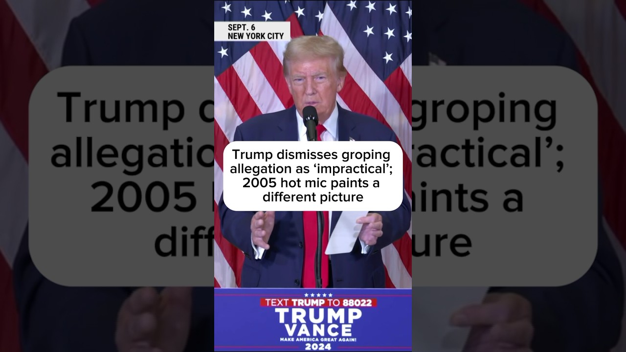 Trump dismissed groping allegation as 'impractical'; 2005 hot mic paints a different picture